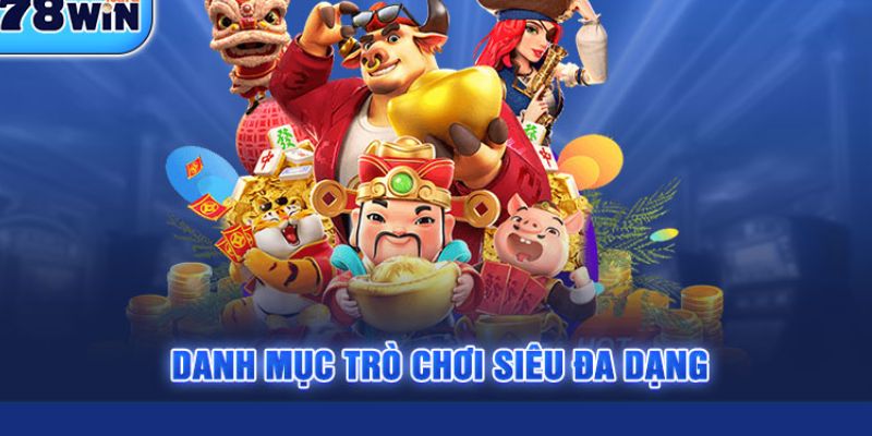 Kho game của 78win rất phong phú