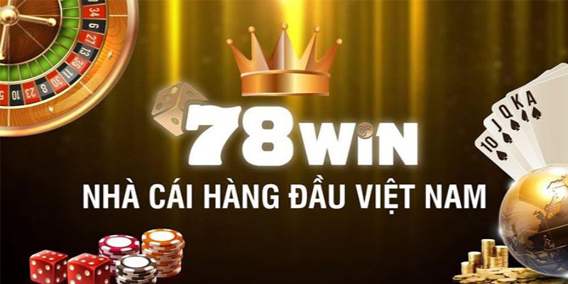 Nhà cái 78Win đảm bảo cá cược uy tín